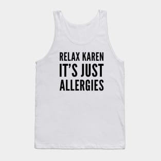 Relax Karen it's just allergies funny 2021 quote Tank Top